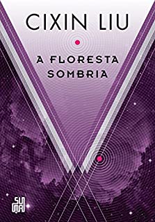 A floresta sombria (O problema dos três corpos)