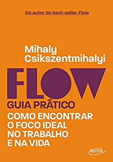 Livro Flow – Guia prático: Como encontrar o foco ideal no trabalho e na vida
