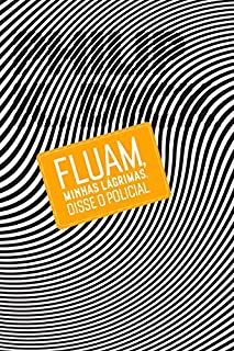 Livro Fluam, Minhas Lágrimas, Disse o Policial