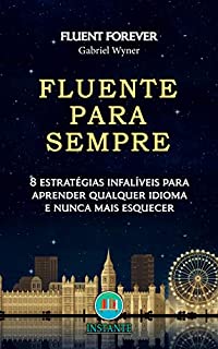 Livro Fluente Para Sempre: 8 Estratégias Infalíveis Para Aprender Qualquer Idioma e Nunca Mais Esquecer