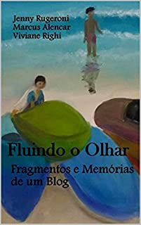 Livro Fluindo o Olhar  : Fragmentos e Memórias de um Blog