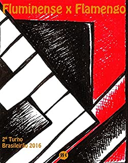 Livro Fluminense x Flamengo: Brasileirão 2016/2º Turno (Campanha do Clube de Regatas do Flamengo no Campeonato Brasileiro 2016 Série A Livro 30)
