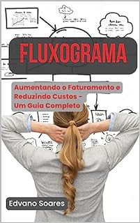 Livro Fluxograma: Aumentando o Faturamento e Reduzindo Custos - Um Guia Completo (Ferramentas da Qualidade)