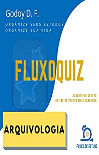 Livro FluxoQuiz - Arquivologia: Acelere o seu estudo e revisões com Assertivas Certas