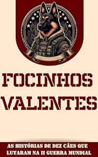 Livro Focinhos valentes: As histórias de dez cães que participaram da Segunda Guerra Mundial (Cães notáveis)