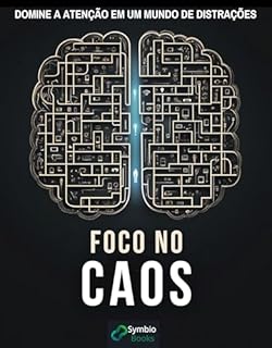 Livro Foco no Caos: Domine a Atenção em um Mundo de Distrações
