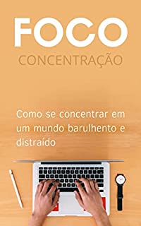 Livro Foco: Como se concentrar em um mundo barulhento e distraído