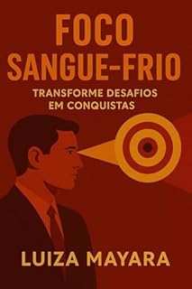 Livro Foco Sangue-Frio: Transforme Desafios em Conquistas