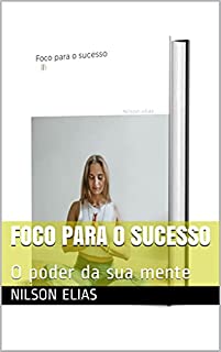 Livro Foco para o sucesso: O poder da sua mente