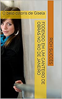 Livro Fodendo em um canteiro de obras no Rio de Janeiro: O belo clítoris de Gisela