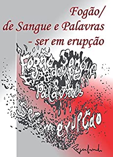Livro Fogão/ de Sangue e Palavras - Ser em Erupção