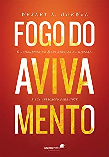 Livro Fogo do avivamento: O avivamento de Deus através da história e sua aplicação para hoje