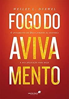 Livro Fogo do avivamento: O avivamento de Deus através da história e sua aplicação para hoje