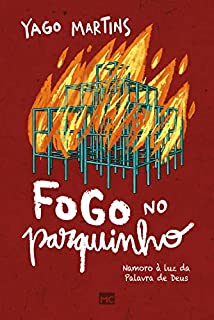 Fogo no parquinho: Namoro à luz da Palavra de Deus