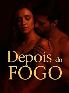 Livro Depois do Fogo - um romance sobre encontros inesperados, recomeços e segredos escondidos