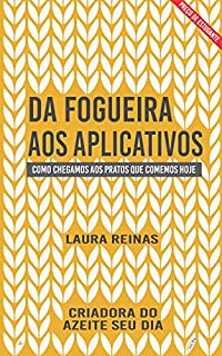 Da fogueira aos aplicativos: Como chegamos ao prato que comemos hoje