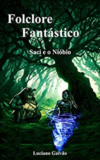 Livro FOLCLORE FANTÁSTICO: Saci e o Nióbio