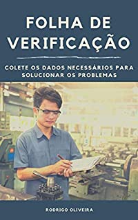 Livro Folha de Verificação: Colete os dados necessários para solucionar os problemas (Checklist - lista de verificação - sete 7 ferramentas da qualidade)