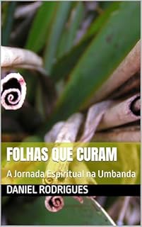 Livro Folhas que Curam: A Jornada Espiritual na Umbanda