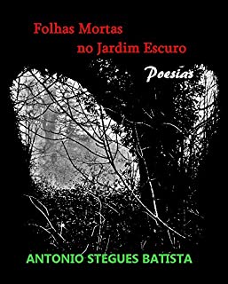 Livro folhas mortas no jardim escuro: Poesias