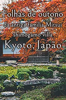 Livro Folhas de outono da antiga família Mitsui shimogamo villa Kyoto, Japão (A beleza da natureza no Japão Livro 8)
