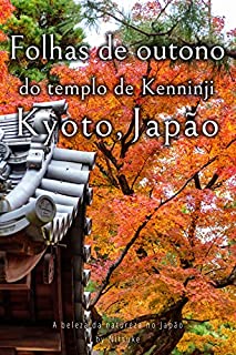 Livro Folhas de outono do templo de Kenninji Kyoto, Japão (A beleza da natureza no Japão Livro 4)