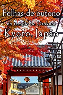 Livro Folhas de outono do templo de Otokuni Kyoto, Japão (A beleza da natureza no Japão Livro 1)