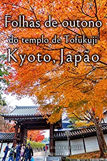 Livro Folhas de outono do templo de Tofukuji Kyoto, Japão (A beleza da natureza no Japão Livro 5)