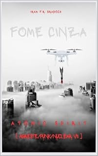 Livro FOME CINZA ou [Atomic Spirit] : Agreste/Punk/Nuclear/VII (AGRESTE/TUPINI/PUNK)