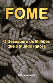 Livro Fome: O Desespero de Milhões que o Mundo Ignora