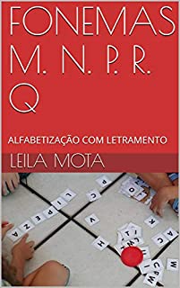 Livro FONEMAS M. N. P. R. Q: ALFABETIZAÇÃO COM LETRAMENTO
