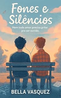 Livro Fones e Silêncios: Nem todo amor precisa gritar pra ser ouvido. - romance teen gay