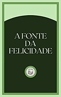 Livro A FONTE DA FELICIDADE