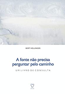 A fonte não precisa perguntar pelo caminho (Livros Editora Atman)