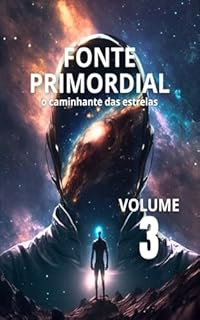 Livro Fonte Primordial : O Caminhante das Estrelas - Vol. 3 (Espiritualidade Profunda)