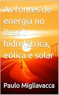 Livro As fontes de energia no Brasil: hidrelétrica, eólica e solar