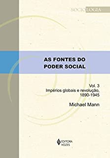 Livro As fontes do poder social - Vol. 3: Impérios globais e revolução, 1890-1945 (Sociologia)
