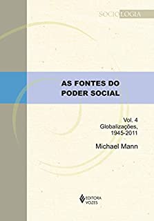 Livro As fontes do poder social - Vol. 4: Globalizações, 1945-2011 (Sociologia)
