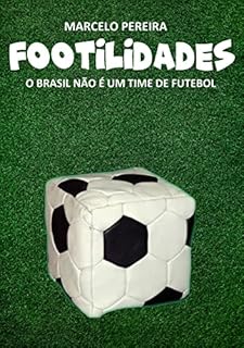 Livro Footilidades: O Brasil não é um time de futebol