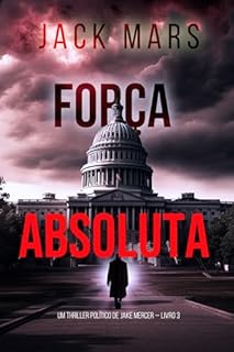 Livro Força Absoluta (Um Thriller Político de Jake Mercer — Livro 3)