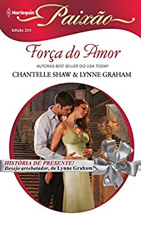 Livro Força do amor (Harlequin Paixão Livro 255)
