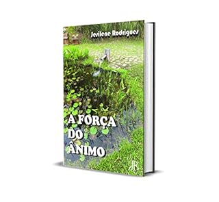 A FORÇA DO ÂNIMO