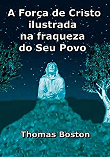 Livro A Força De Cristo Ilustrada Na Fraqueza Do Seu Povo