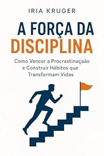 Livro A força da disciplina : Como vencer a procrastinação e construir hábitos que transformam vidas
