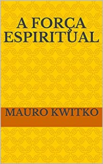 Livro A FORÇA ESPIRITUAL