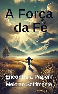 Livro A Força da Fé: Encontre a Paz em Meio ao Sofrimento