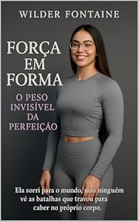 Livro Força em Forma: O Peso Invisível da Perfeição