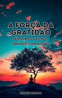 Livro A Força da Gratidão: Pequenos Gestos, Grandes Impactos