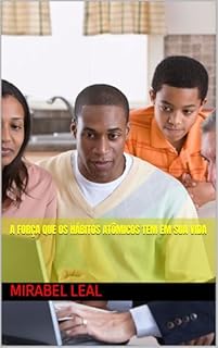 A Força que os Hábitos Atômicos tem em sua vida