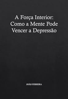 Livro A Força Interior: Como a Mente Pode Vencer a Depressão